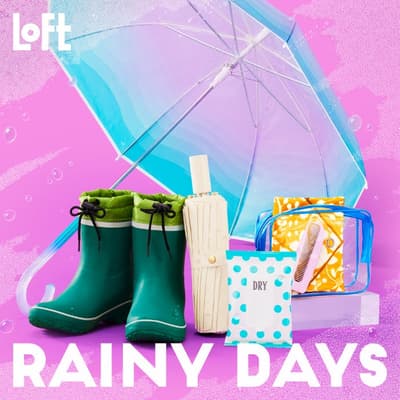 Loft's "RAINY DAYS 2026" — Functional and Cute Gear to Make Rainy Days More Enjoyable