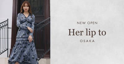 Her lip to Opens Its Long-Awaited First Street-Level Store in the Osaka Area on September 26