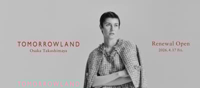 TOMORROWLAND Osaka Takashimaya Reopens on April 17, 2026, Introducing CABaN and Expanding TOMORROWLAND .B