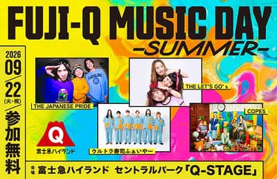 FUJI-Q MUSIC DAY -SUMMER- 후지큐 하이랜드의 새로운 Q-STAGE에서 9월 22일 개최