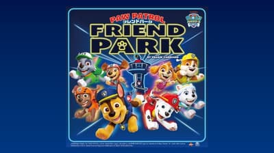 “PAW Patrol Friend Park -by VILLAGE VANGUARD-” 今年夏天登陆横滨高岛屋