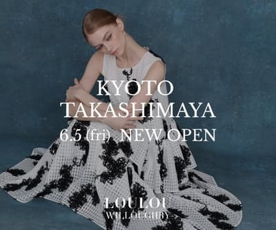 LOULOU WILLOUGHBY Opens New Store at Kyoto Takashimaya 3F on June 5