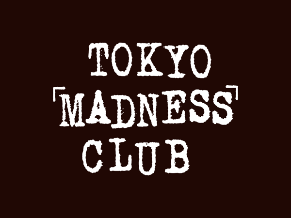 TOKYO MADNESS CLUB