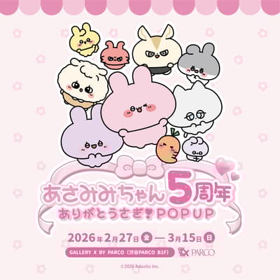 ASAMIMICHAN 5th Anniversary POP UP at SHIBUYA PARCO from February 27th
