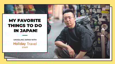 Unveiling Japan with Holiday Travel Staff: My Favorite Things to Do in Japan!